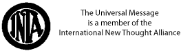 The Universal Message is a member of the International New Thought Alliance